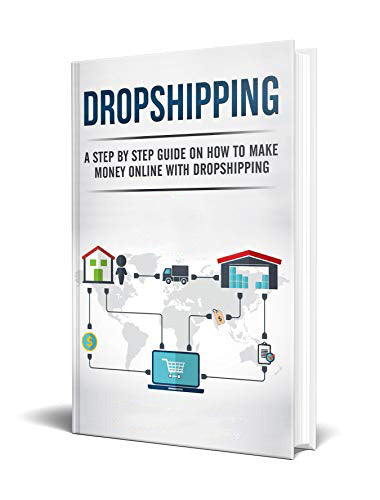 Dropshipping: A Step By Step Guide On How To Make Money Online With Dropshipping